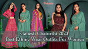 Ganesh Chaturthi 2023: Best Ethnic Wear Outfits For Women - Gajiwala