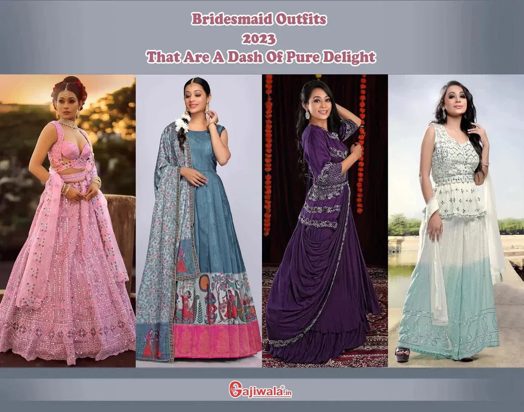 Bridesmaid Outfits 2023: That Are A Dash Of Pure Delight - Gajiwala