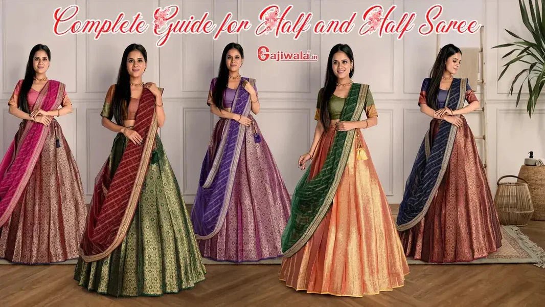 Complete Guide for Half and Half Saree - Gajiwala