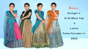 Design in Kids Wear: Top 4 Latest Pattu Pavadai in 2023 - Gajiwala