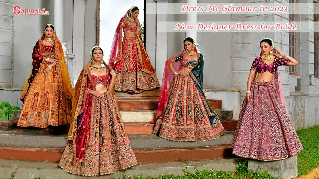 Dress Me Glamour in 2023: New Designer Dress for Bride - Gajiwala