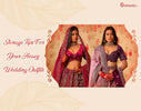 Storage Tips For Your Heavy Wedding Outfits - Gajiwala